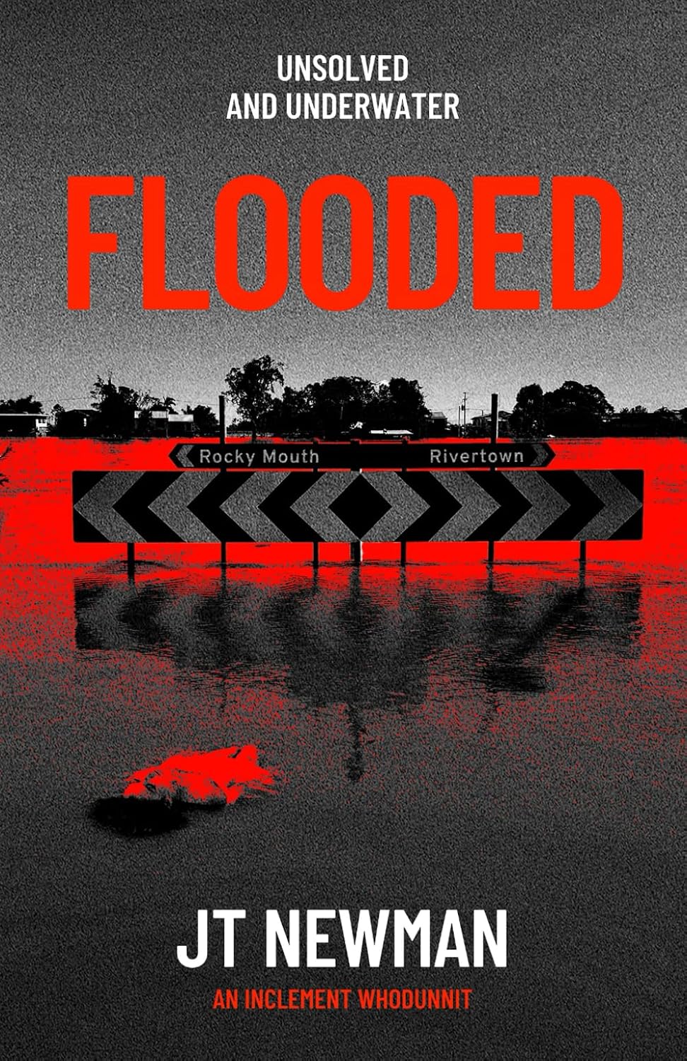 Flooded by JT Newman. Red floodwater surrounds road signs for Rocky Mouth and Rivertown.
