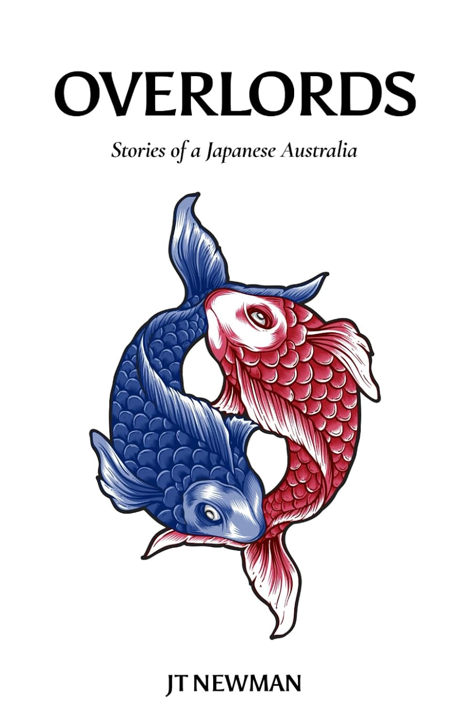 Overlords: Stories of a Japanese Australia by JT Newman. Intertwined red and blue koi on a white cover.
